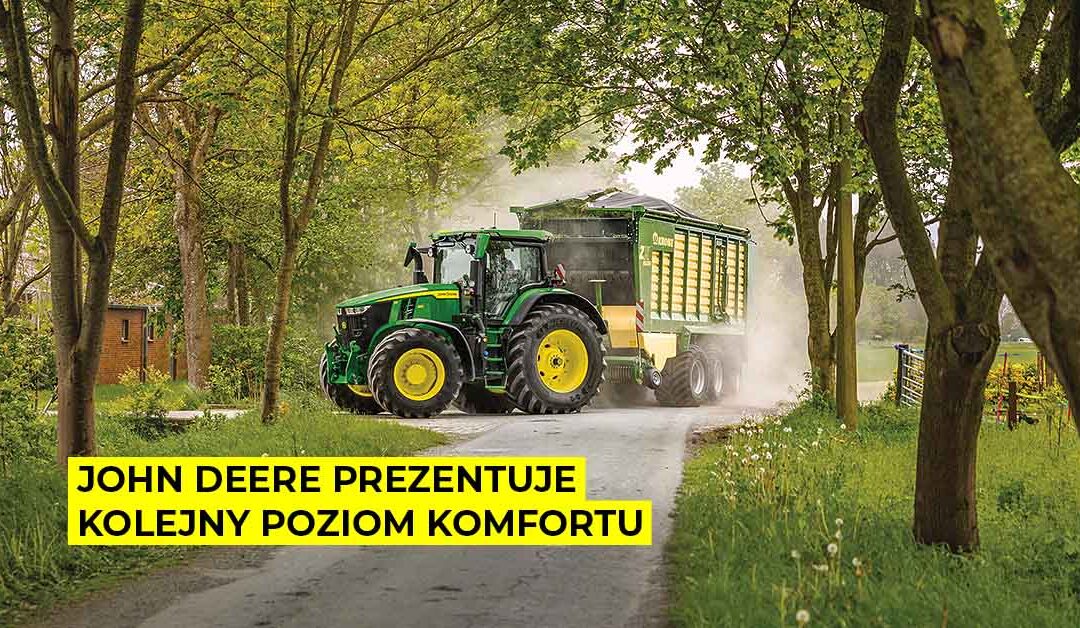 Czy da się jeszcze poprawić komfort operatora ciągnika? John Deere prezentuje kolejny poziom komfortu