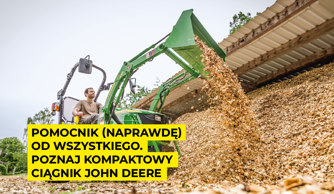 Pomocnik (naprawdę) od wszystkiego. Poznaj kompaktowy ciągnik John Deere