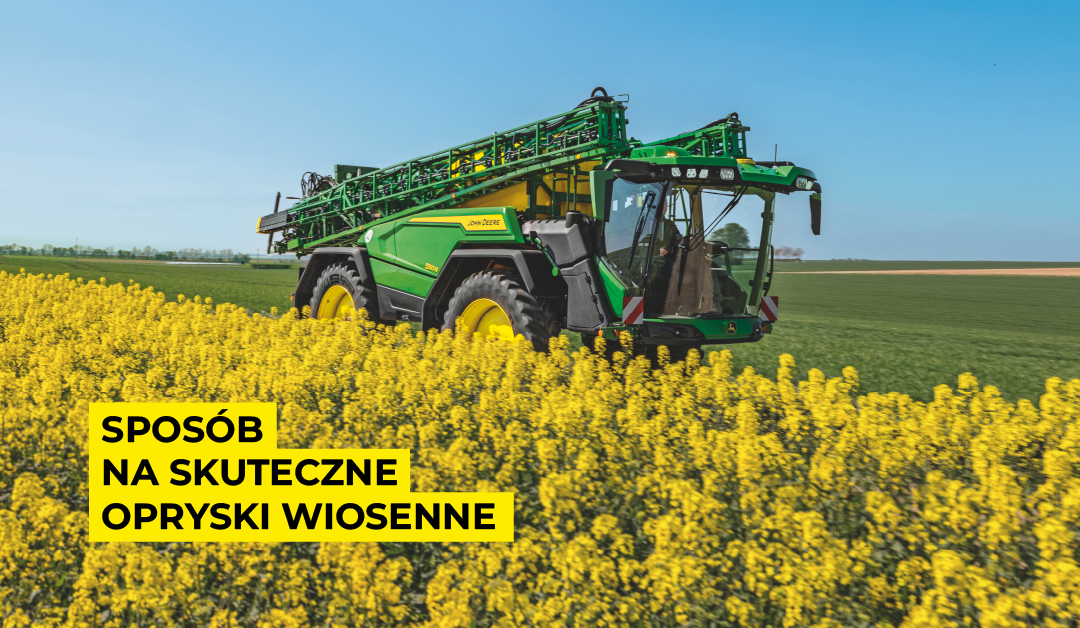 Sposób na skuteczne opryski wiosenne