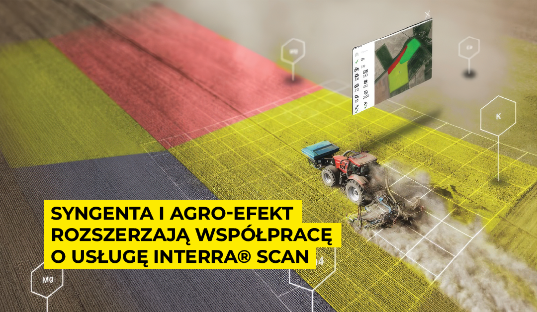 Syngenta i Agro-Efekt rozszerzają współpracę o usługę Interra® Scan
