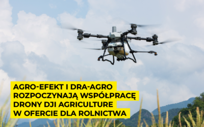 Agro-Efekt i DRA-AGRO rozpoczynają współpracę – drony DJI Agriculture w ofercie dla rolnictwa
